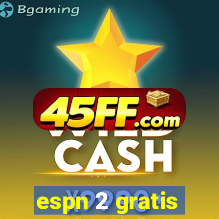 espn 2 gratis